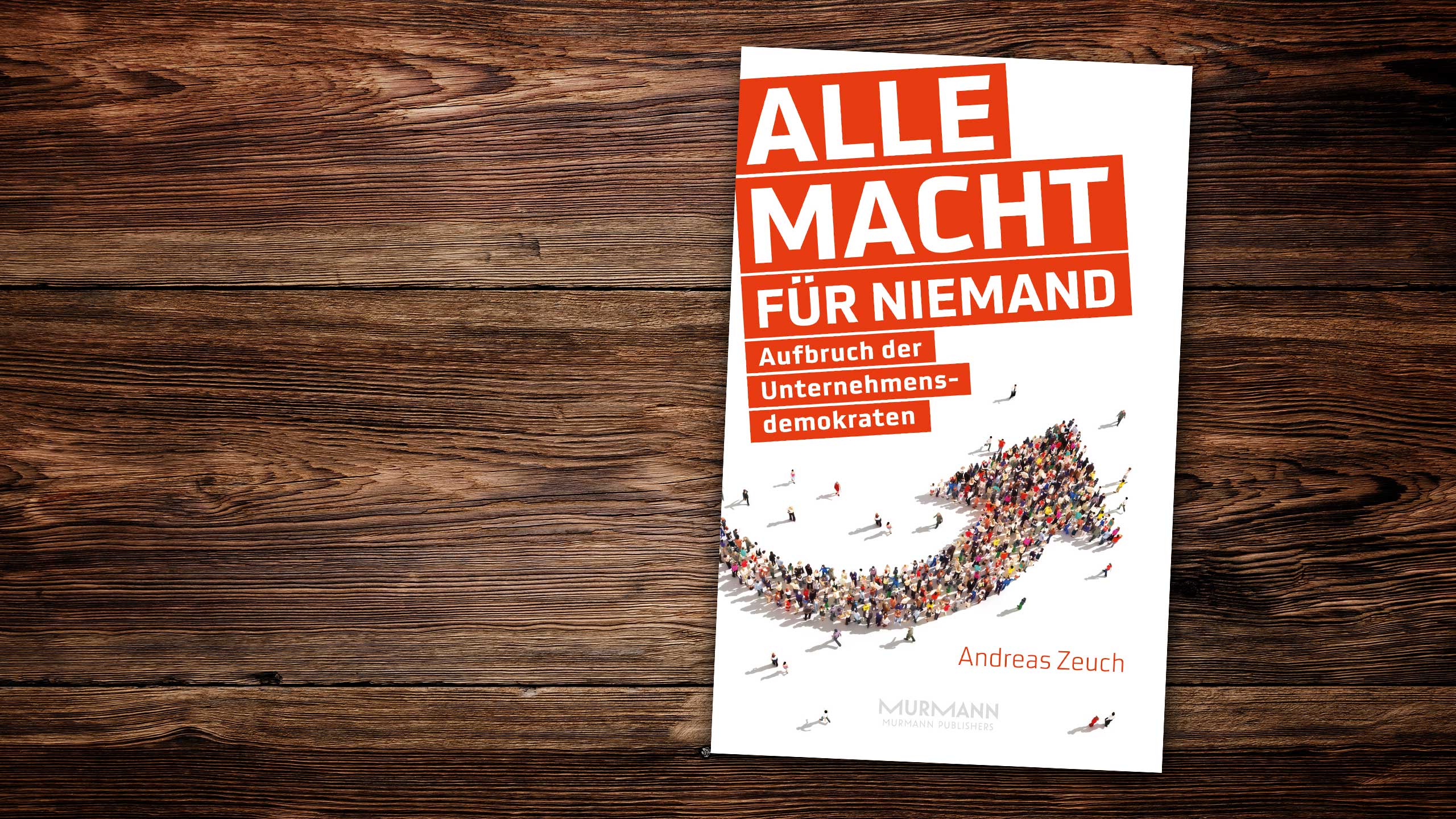EnjoyWork LeseLust: Alle Macht für niemand, Aufbruch der Unternehmensdemokraten. Foto: copy Dr. Andreas Zeuch / Murmann Publishers GmbH